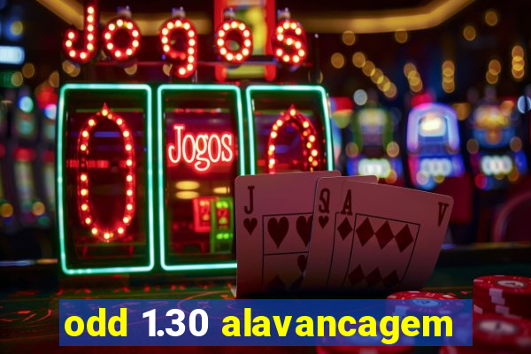 odd 1.30 alavancagem
